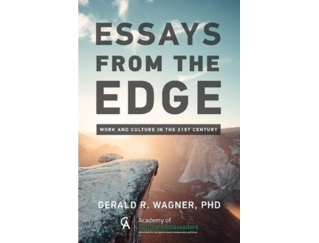 Livro Essays From The Edge Work And Culture In The 21st Century De Gerald Wagner (inglês)