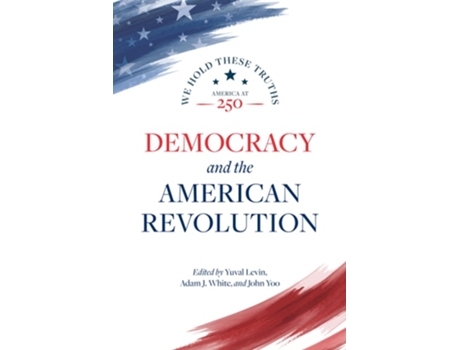 Livro Democracy and the American Revolution de Yuval Levin (Inglês)
