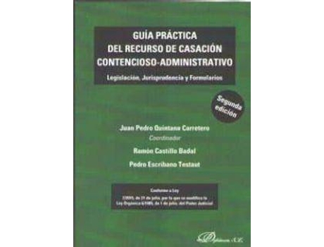 Livro Guía práctica del recurso de casación contencioso-administrativo : legislación, jurisprudencia y formularios de Abreviado por Juan Pedro Quintana Carretero (Espanhol)