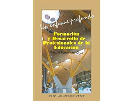 Livro Formación y desarrollo de profesionales de la Educación Un enfoque profundo Spanish Edition de Manuel Fernandez Cruz (Espanhol)