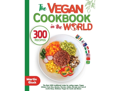 Livro The Vegan Cookbook in the World - 300 Recipes de Martin Giuck (Inglês)