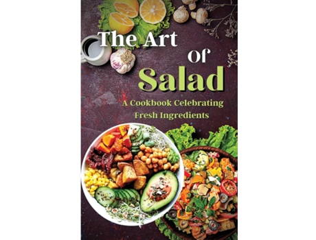 Livro The Art Of Salad Fresh and Healthy Creations for Every Season de Emily Soto (Inglês)