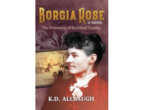 Livro Borgia Rose The Poisoning of Richland County de KD Allbaugh (Inglês)
