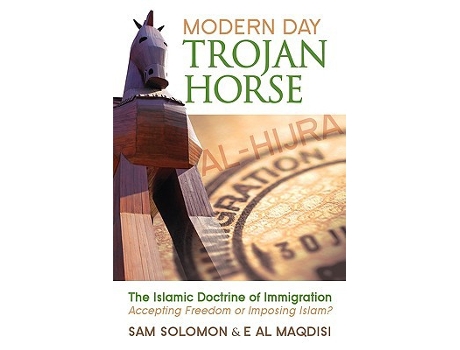Livro Modern Day Trojan Horse AlHijra the Islamic Doctrine of Immigration Accepting Freedom or Imposing Islam de Sam Solomon E Al Maqdisi (Inglês)