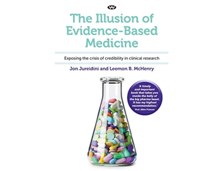 Livro The Illusion of EvidenceBased Medicine Exposing the crisis of credibility in clinical research de Jon Jureidini Leemon B McHenry (Inglês)