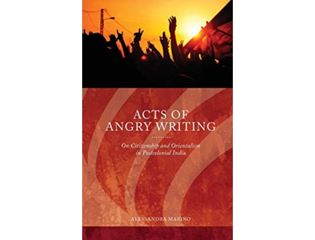 Livro Acts of Angry Writing On Citizenship and Orientalism in Postcolonial India Series in Citizenship Studies de Alessandra Marino (Inglês)