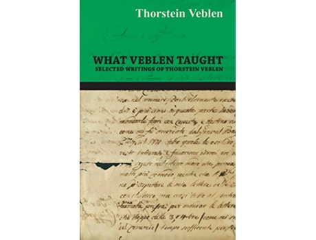 Livro What Veblen Taught Selected Writings of Thorstein Veblen de Thorstein Veblen (Inglês)