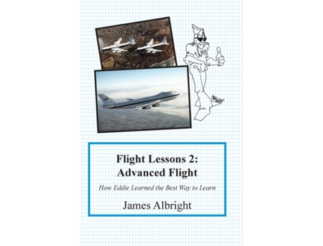 Livro Flight Lessons 2 Advanced Flight How Eddie Learned the Best Way to Learn de James A Albright (Inglês)