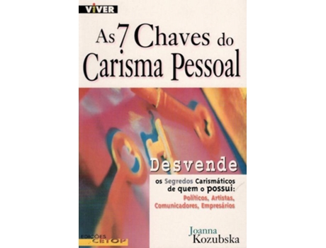 Livro As 7 Chaves do Carisma Pessoal - Desvende Os Segredos Carismáticos de Quem o Possui .