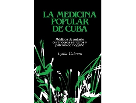 Livro La Medicina Popular De Cuba Médicos De Antaño, Curanderos, Santeros Y Paleros De Hogaño De Lydia Cabrera (espanhol)