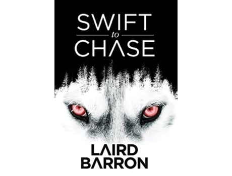 Livro Swift to Chase de Laird Barron (Inglês)