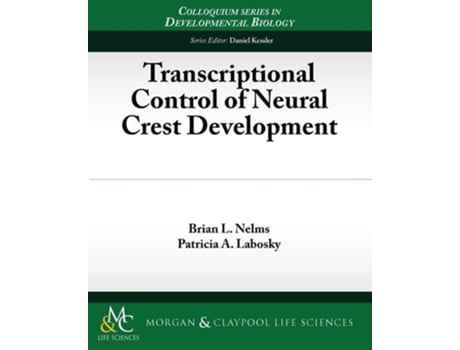 Livro Transcriptional Control Of Neural Crest Development De Brian L Nelms E Patricia A Labosky (inglês)