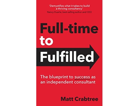 Livro Fulltime to Fulfilled The blueprint to success as an independent consultant de Matt Crabtree (Inglês)