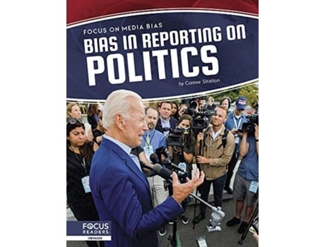 Livro focus on media bias: bias in reporting on politics de connor stratton (inglês)