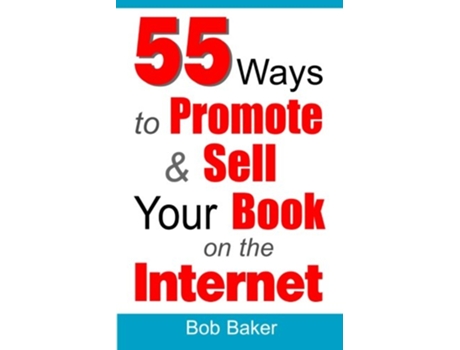 Livro 55 Ways to Promote Sell Your Book on the Internet de Bob Baker (Inglês)