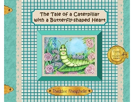 Livro The Tale of a Caterpillar with a Butterfly-Shaped Heart de Theddee Rheyshelle (Inglês - Capa Dura)