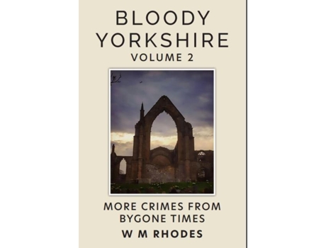 Livro Bloody Yorkshire Volume 2 De W M Rhodes (inglês)
