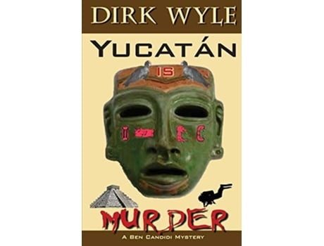 Livro Yucatán Is Murder A Ben Candidi Mystery De Dirk Wyle (inglês)