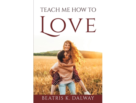 Livro Teach Me How To Love De Beatris K Dalway (inglês)