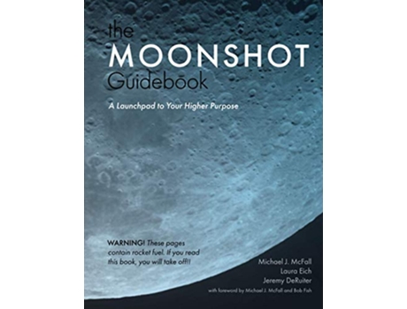 Livro The Moonshot Guidebook A Launchpad to Your Higher Purpose de Michael J Mcfall, Laura Eich et al. (Inglês)