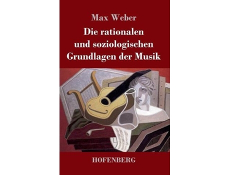 Livro Die Rationalen Und Soziologischen Grundlagen Der Musik De Max Weber (alemão)