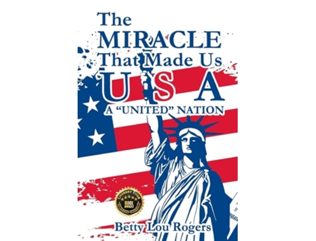 Livro The Miracle That Made Us USA A quotUNITEDquot NATION de Betty Lou Rogers (Inglês)