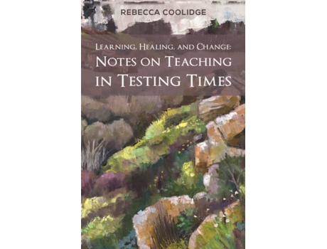 Livro LEARNING HEALING amp CHANGE NOTES ON TEACH de Rebecca Coolidge (Inglês - Capa Dura)
