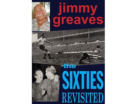 Livro The Sixties Revisited de Jimmy Greaves (Inglês)