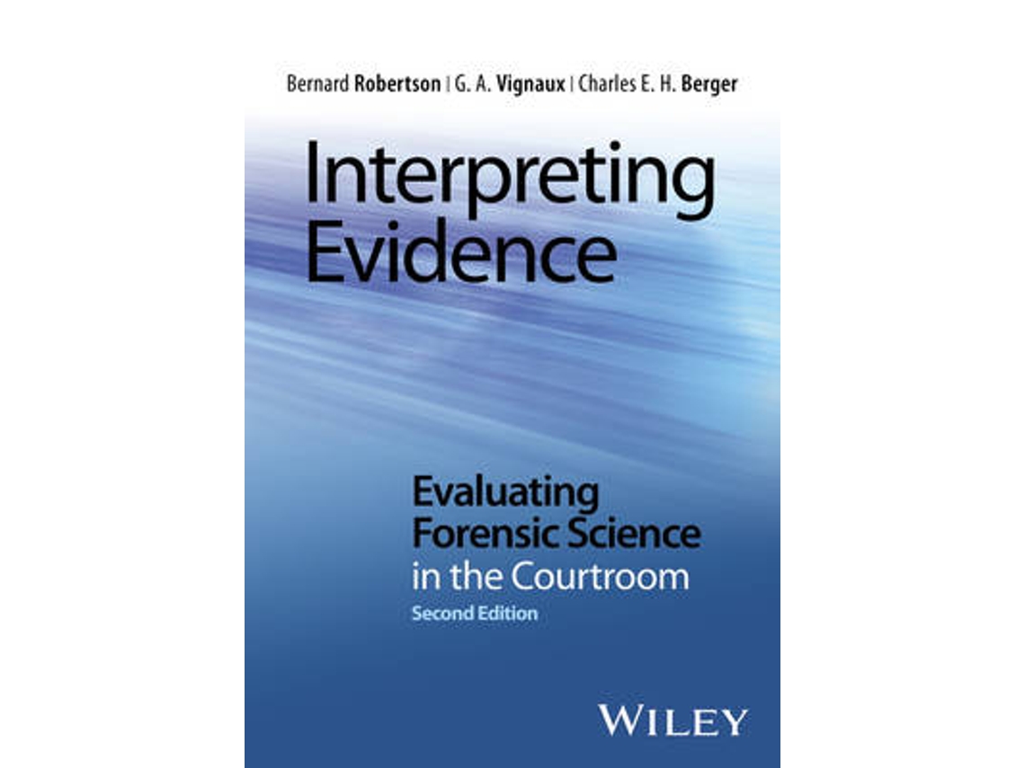 Livro Interpreting Evidence - Evaluating Forensic Science in the Courtroom 2e de Bernard Robertson, G A Vignaux et al. (Inglês)