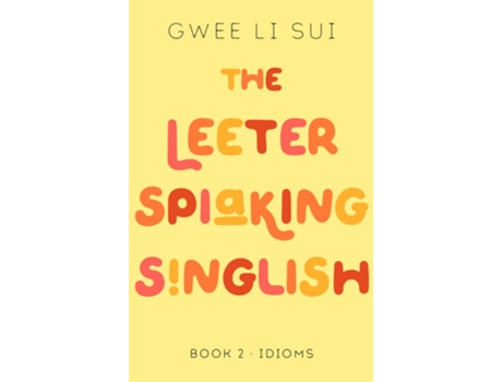 Livro Leeter Spiaking Singlish Book 2 IDIOMS de Gwee Li Sui Phd (Inglês)