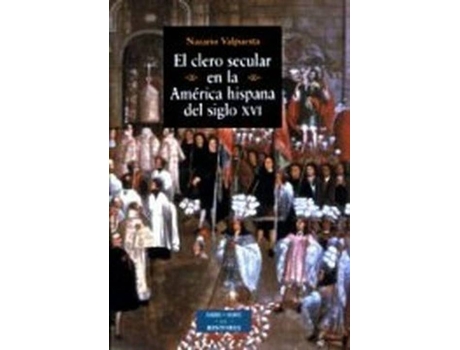 Livro El Clero Secular En La América Hispana Del Siglo Xvi de Nazario Valpuesta Abajo (Espanhol)