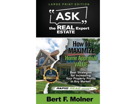 Livro How to MAXIMIZE Your Home Appraisal Value - Ask the Real Estate Expert de Bert F Molner (Inglês)