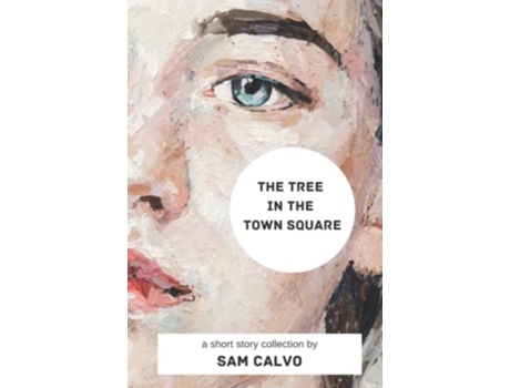 Livro The Tree in the Town Square And Other Short Stories de Sam Calvo (Inglês)