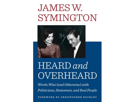 Livro Heard And Overheard Words Wise With Politicians, Statesmen, And Real People De James W Symington (inglês)