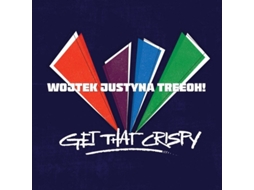 CD Wojtek Justyna Treeoh! - Get That Crispy