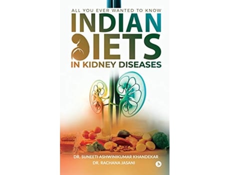 Livro Indian Diets in Kidney Diseases de Dr Suneeti Ashwinikumar Khandekar e Dr Rachana Jasani (Inglês)