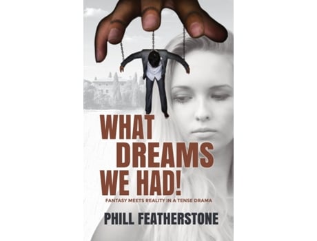 Livro What Dreams We Had de Phill Featherstone (Inglês)