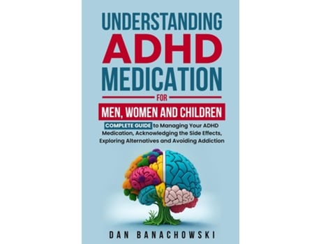 Livro Understanding ADHD Medication For Men, Women and Children de Dan Banachowski (Inglês)
