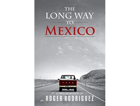 Livro The Long Way to Mexico de Roger Rodriguez (Inglês)