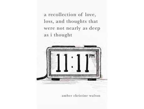 Livro A Recollection Of Love, Loss, And Thoughts That Were Not Nearly As Deep As I Thought De Amber Christine Walton (inglês)