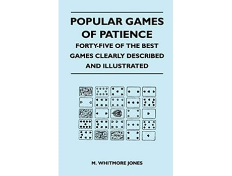 Livro Popular Games of Patience FortyFive of the Best Games Clearly Described and Illustrated de M Whitmore Jones (Inglês)