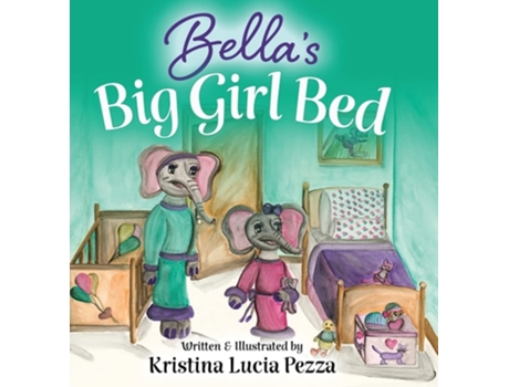 Livro Bellas Big Girl Bed The Bella Lucia Series, Book 1 De Kristina Lucia Pezza (inglês - Capa Dura)