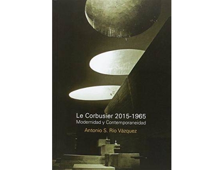 Livro Le Corbusier 2015-1965 de Ntonio Rio Vazquez (Espanhol)