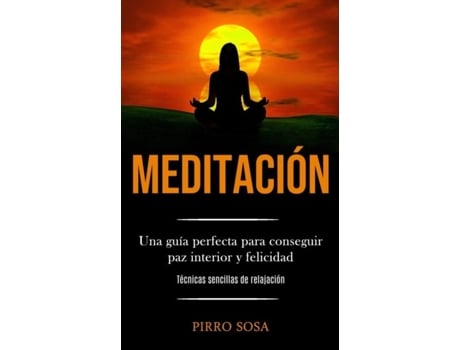 Livro Meditación Una Guía Perfecta Para Conseguir Paz Interior Y Felicidad De Pirro Sosa (inglês)