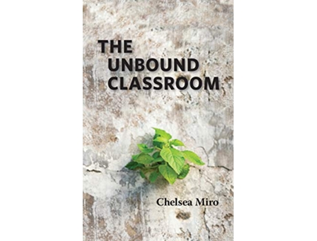 Livro The Unbound Classroom de Chelsea Miro (Inglês)