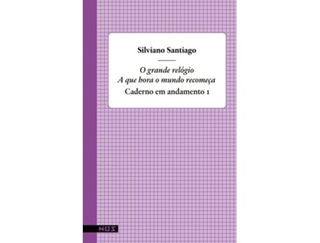 Livro O Grande Relógio A Que Hora O Mundo Recomeça de SILVIANO SANTIAGO (Português)