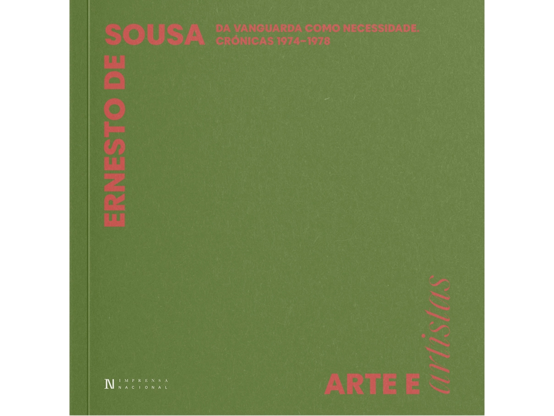 Ernesto De Sousa - Da Vanguarda Como Necessidade. Crónicas 1974-1978