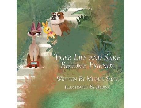 Livro Tiger Lily And Spike Become Friends De Muriel Smith (inglês)