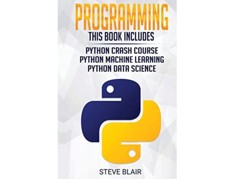 Livro Programming Python Machine Learning Python Crash Course and Python Data Science for Beginners de Steve Blair (Inglês)
