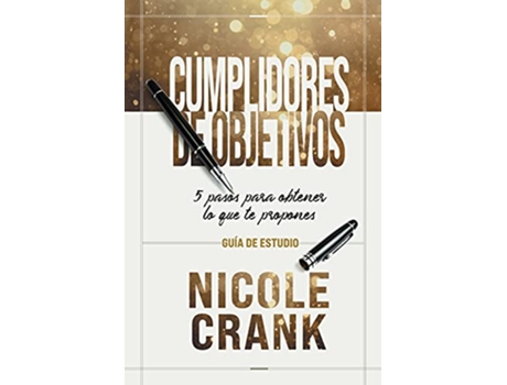 Livro Cumplidores de Objetivos Guía de Estudio 5 pasos para obtener lo que te propones Spanish Edition de Nicole Crank (Espanhol)